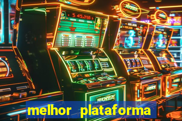 melhor plataforma jogo do tigrinho