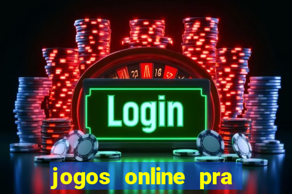 jogos online pra ganhar dinheiro