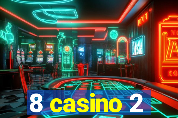 8 casino 2