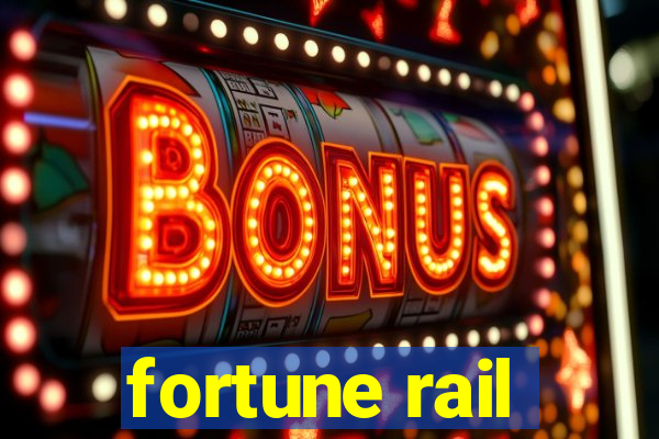 fortune rail