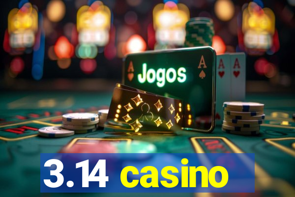 3.14 casino