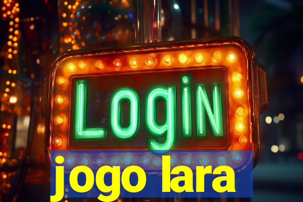 jogo lara