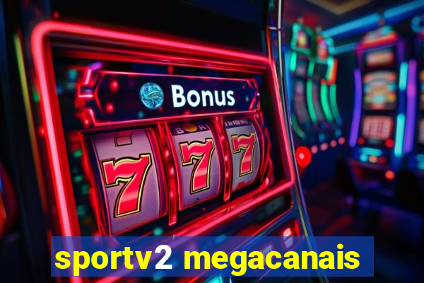 sportv2 megacanais