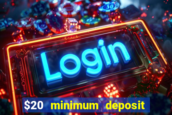 $20 minimum deposit casino canada