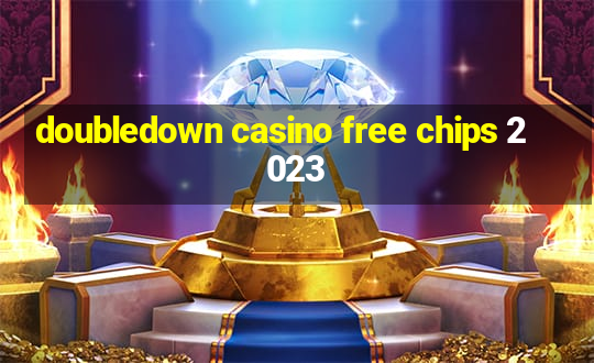 doubledown casino free chips 2023