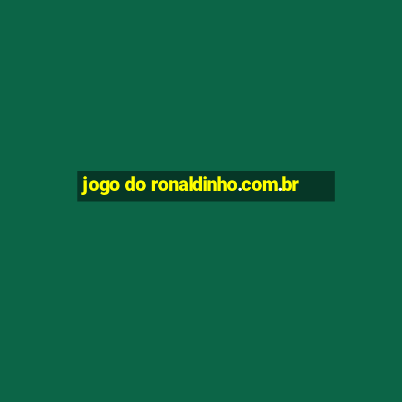 jogo do ronaldinho.com.br