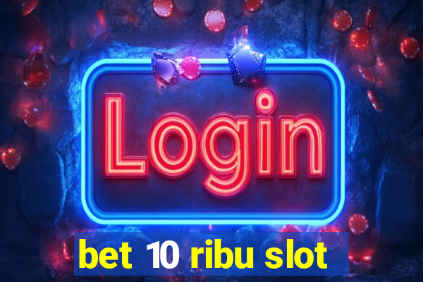 bet 10 ribu slot