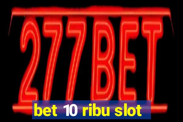 bet 10 ribu slot