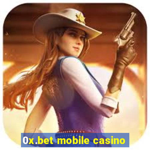 0x.bet mobile casino