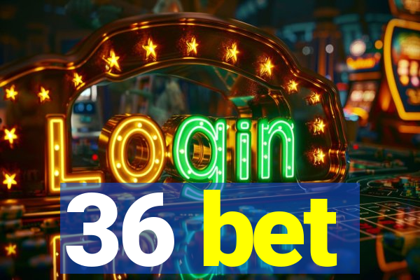 36 bet