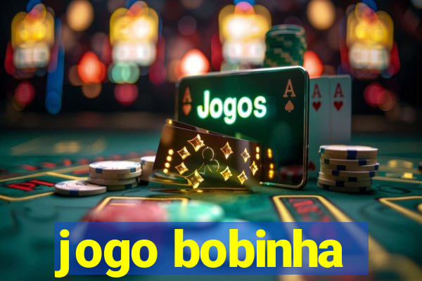 jogo bobinha