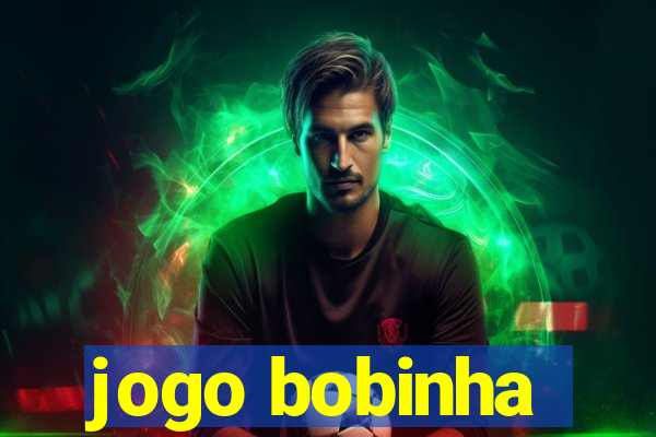 jogo bobinha