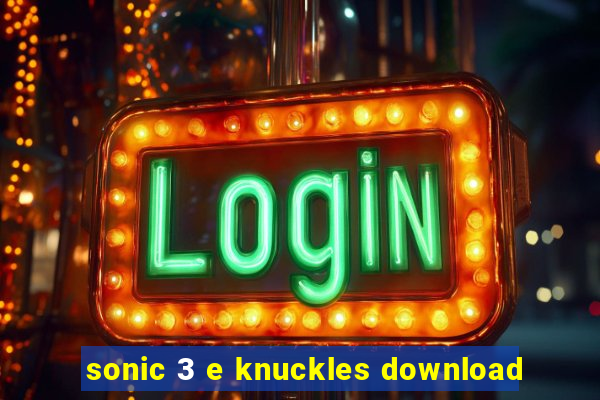 sonic 3 e knuckles download