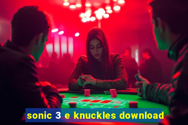 sonic 3 e knuckles download