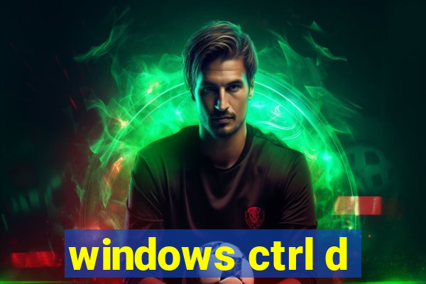 windows ctrl d