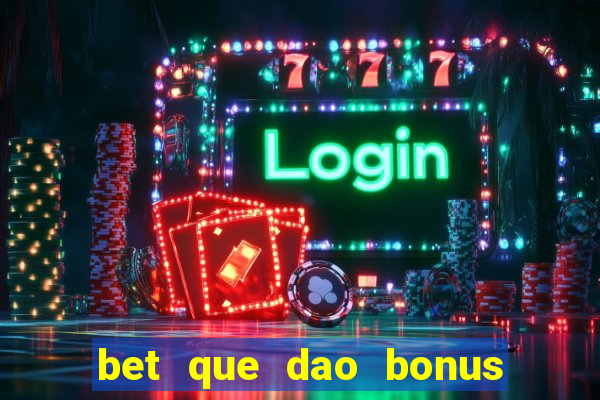 bet que dao bonus no cadastro