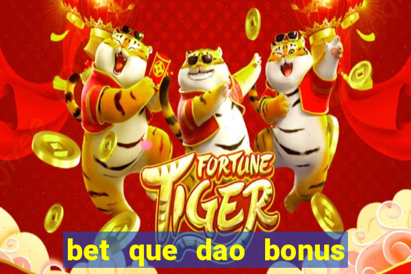 bet que dao bonus no cadastro