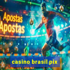 casino brasil pix