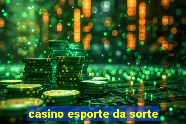 casino esporte da sorte