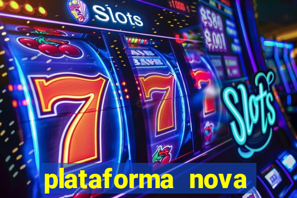 plataforma nova pagando muito