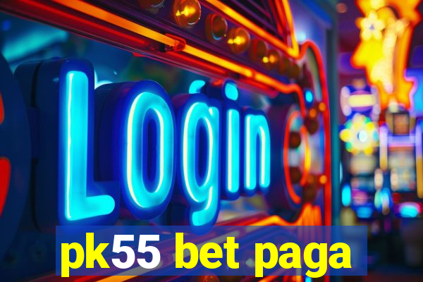 pk55 bet paga