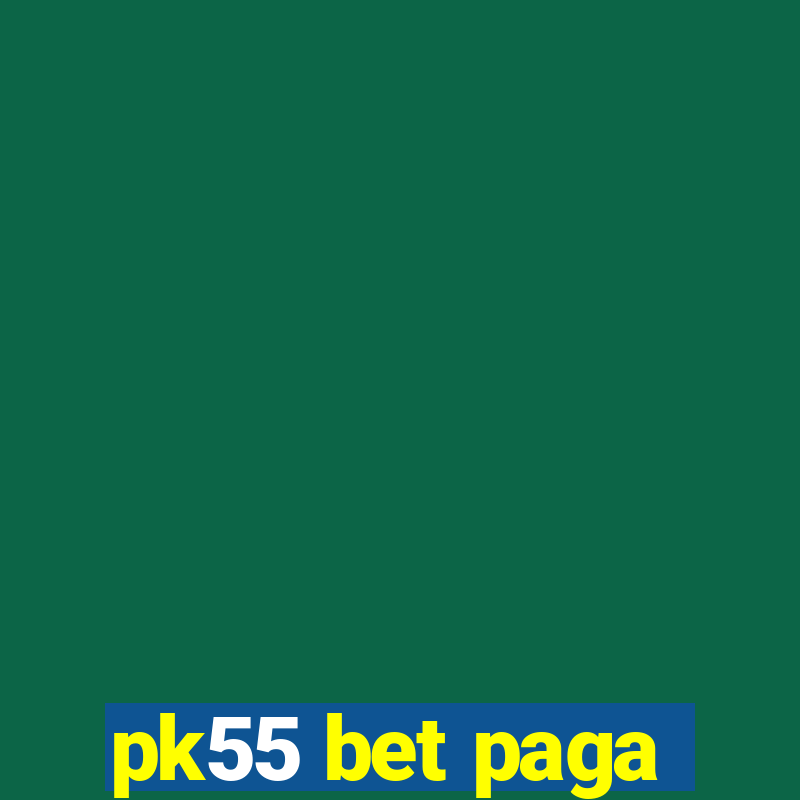 pk55 bet paga