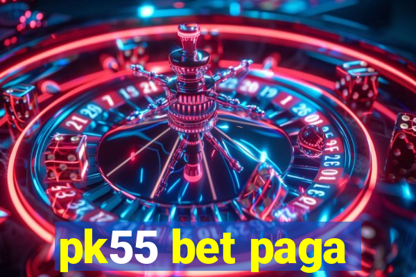 pk55 bet paga