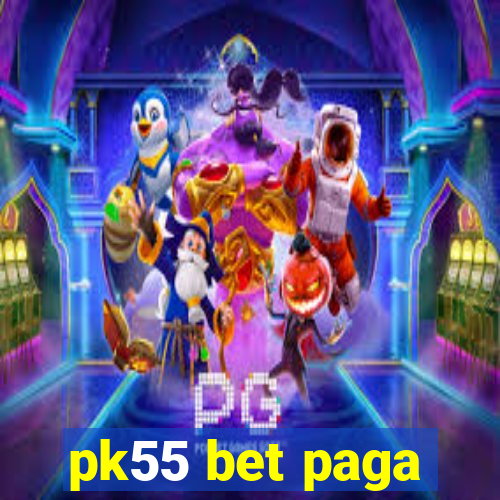 pk55 bet paga