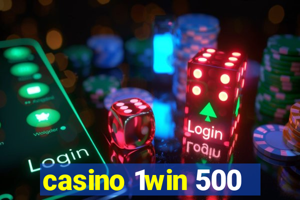 casino 1win 500