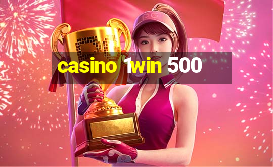 casino 1win 500