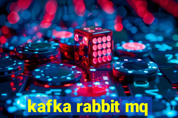 kafka rabbit mq