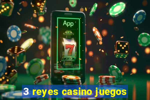 3 reyes casino juegos