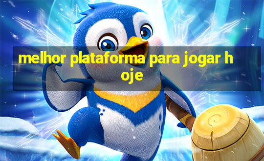 melhor plataforma para jogar hoje