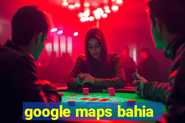 google maps bahia