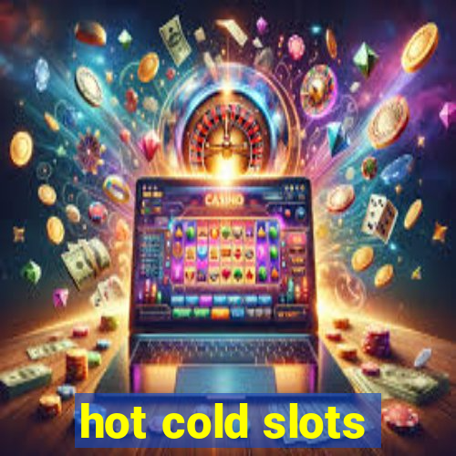 hot cold slots