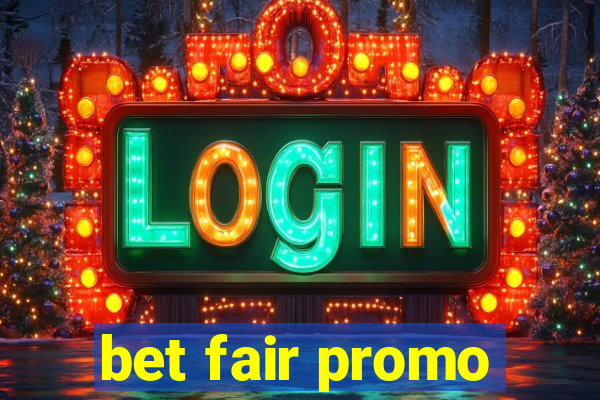 bet fair promo