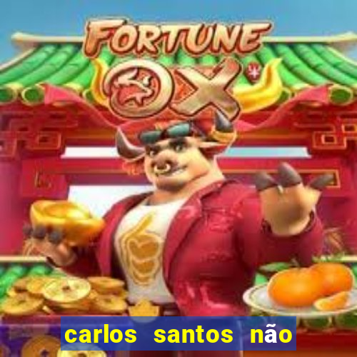 carlos santos não chore não