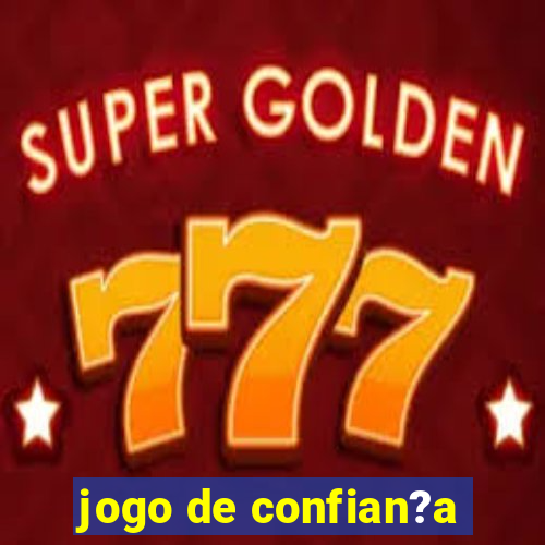 jogo de confian?a