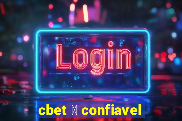 cbet 茅 confiavel