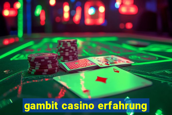 gambit casino erfahrung