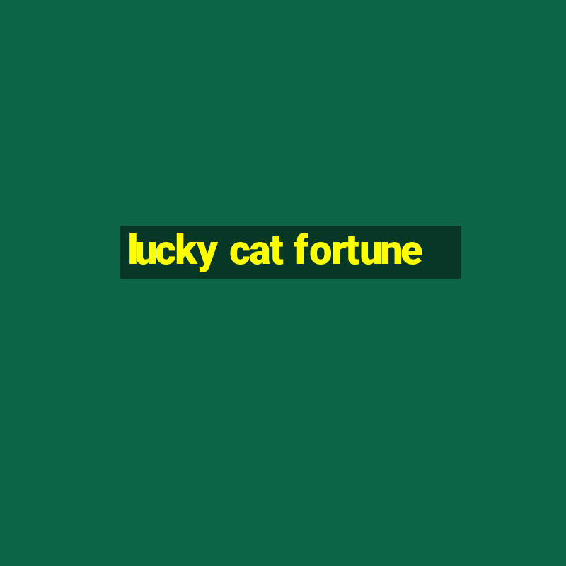 lucky cat fortune