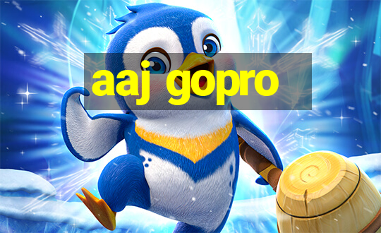 aaj gopro