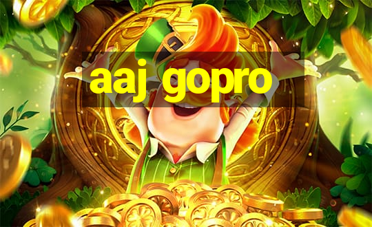 aaj gopro