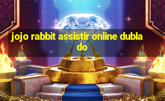 jojo rabbit assistir online dublado