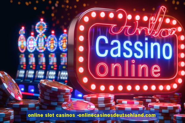 online slot casinos -onlinecasinosdeutschland.com