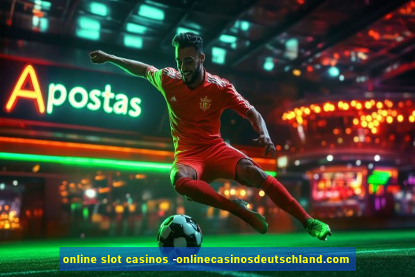 online slot casinos -onlinecasinosdeutschland.com