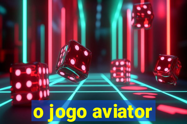 o jogo aviator