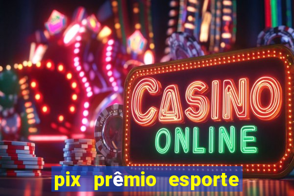 pix prêmio esporte código promocional