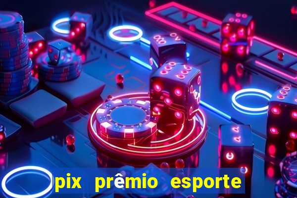 pix prêmio esporte código promocional