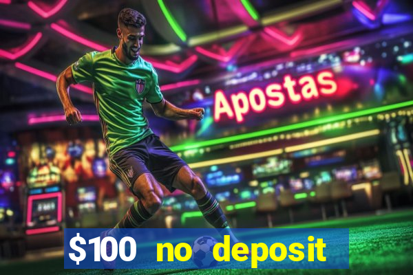 $100 no deposit casino bonus codes instant play